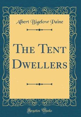 Book cover for The Tent Dwellers (Classic Reprint)