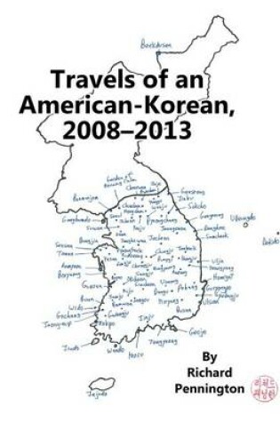 Cover of Travels of an American-Korean, 2008-2013