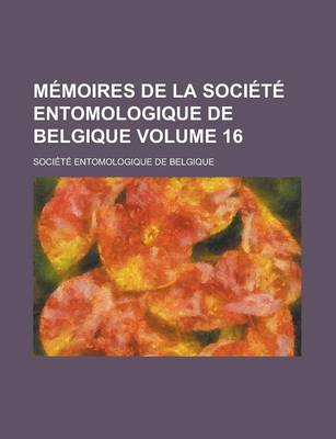 Book cover for Memoires de La Societe Entomologique de Belgique Volume 16