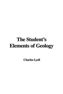 Book cover for The Student's Elements of Geology