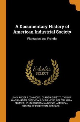 Cover of A Documentary History of American Industrial Society