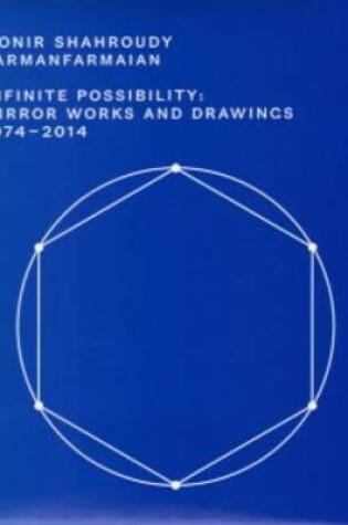 Cover of Monir Sharoudy Farmanfarmaian - Infinite Possibility Mirror Works and Drawings 1974-2014