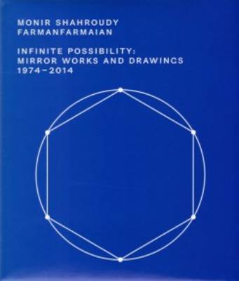 Book cover for Monir Sharoudy Farmanfarmaian - Infinite Possibility Mirror Works and Drawings 1974-2014