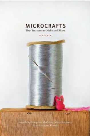 Cover of Microcrafts: Tiny Treasures to Make and Share