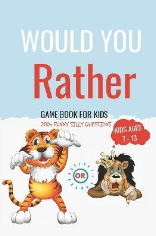 Cover of Would You Rather Book For Kids ages 7-13
