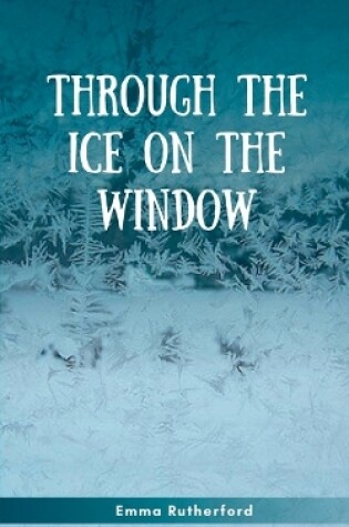 Cover of Through the Ice on the Window