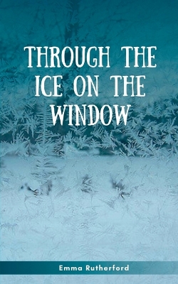 Book cover for Through the Ice on the Window