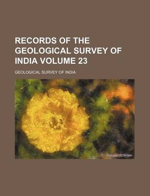 Book cover for Records of the Geological Survey of India Volume 23