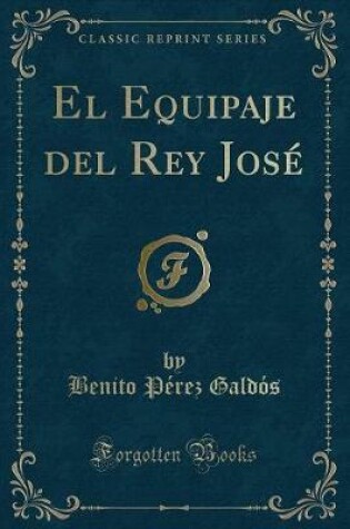 Cover of El Equipaje del Rey José (Classic Reprint)
