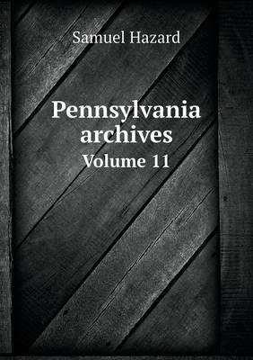 Book cover for Pennsylvania archives Volume 11