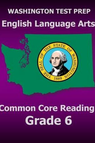 Cover of WASHINGTON TEST PREP English Language Arts Common Core Reading Grade 6