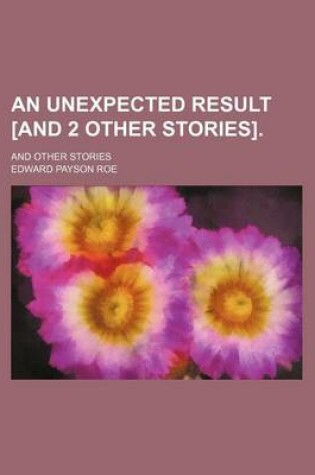 Cover of An Unexpected Result [And 2 Other Stories].; And Other Stories
