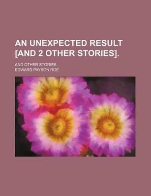 Book cover for An Unexpected Result [And 2 Other Stories].; And Other Stories