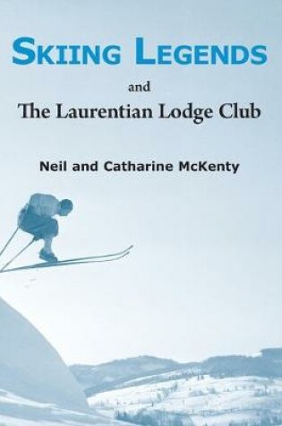 Cover of Skiing Legends and the Laurentian Lodge Club