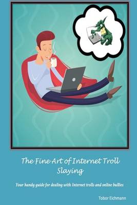 Book cover for The Fine Art of Internet Troll Slaying