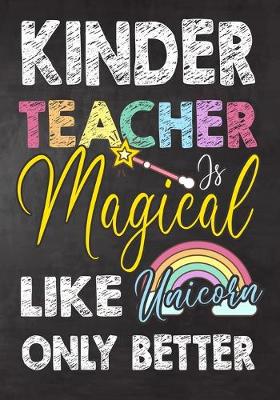 Book cover for kinder Teacher Is Magical Like Unicorn Only Better