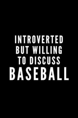 Cover of Introverted But Willing To Discuss Baseball