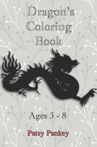 Cover of Dragons Coloring Book Ages 3 - 8