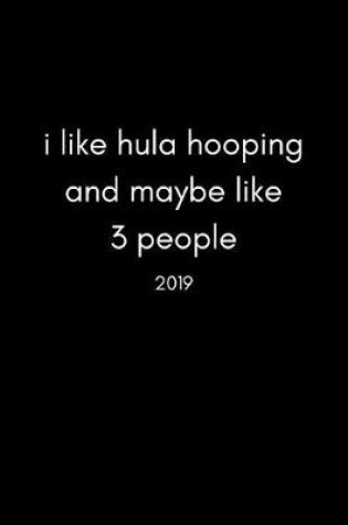 Cover of I Like Hula Hooping and Maybe Like 3 People 2019