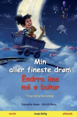 Cover of Min aller fineste drøm - Ëndrra ime më e bukur (norsk - albansk)