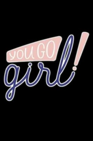 Cover of You Go Girl!