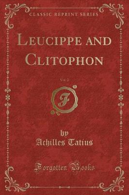 Book cover for Leucippe and Clitophon, Vol. 2 (Classic Reprint)