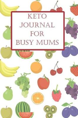 Book cover for Keto Journal for Busy Mums