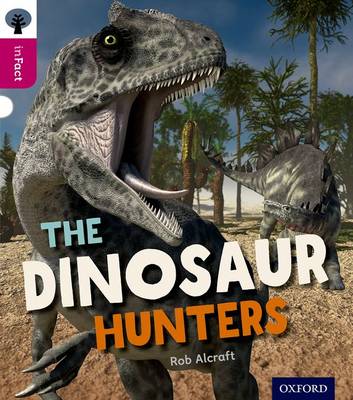 Cover of Oxford Reading Tree inFact: Level 10: The Dinosaur Hunters