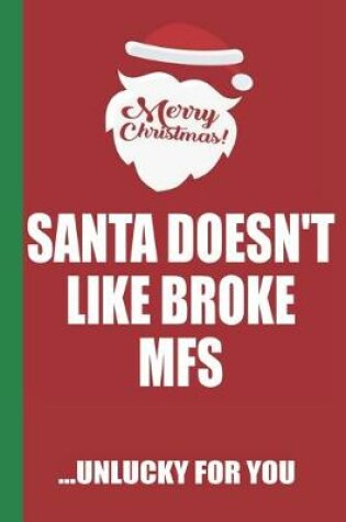 Cover of Merry Christmas Santa Doesn't Like Broke Mfs Unlucky For You