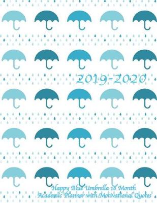 Book cover for 2019-2020 Happy Blue Umbrella 18 Month Academic Planner with Motivational Quotes
