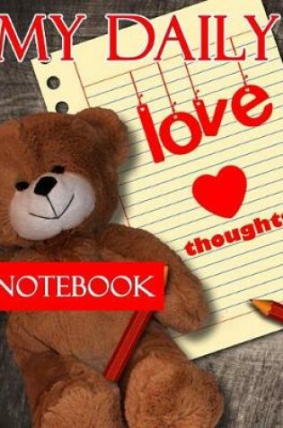 Cover of My Daily Love Thoughts the Incredible Benefits of Practicing Love Thoughts.