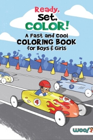 Cover of Ready, Set, Color! A Fast and Cool Coloring Book for Boys & Girls