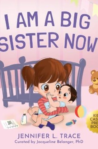 Cover of I Am A Big Sister Now