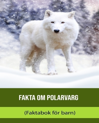 Book cover for Fakta om Polarvarg (Faktabok för barn)