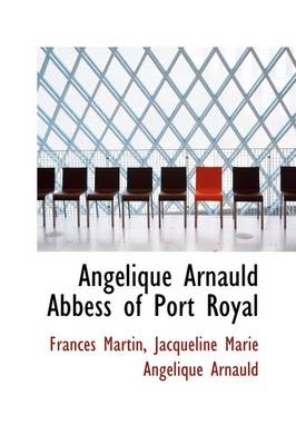 Book cover for Angelique Arnauld Abbess of Port Royal