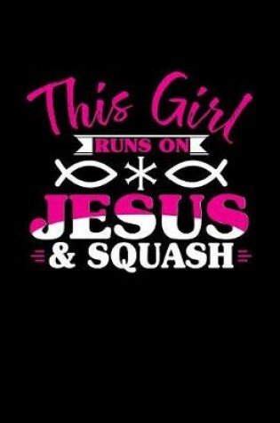 Cover of This Girl Runs on Jesus & Squash