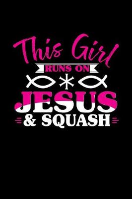 Book cover for This Girl Runs on Jesus & Squash