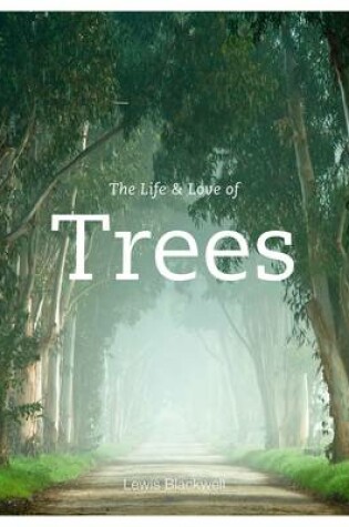 Cover of The Life and Love of Trees