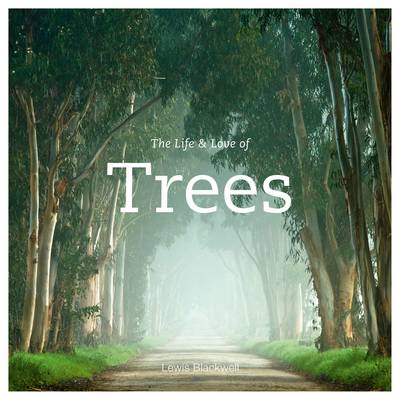 Cover of The Life and Love of Trees