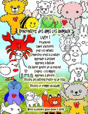 Book cover for Rencontrez des amis les animaux livre 1 Polyvalent Cahier d'activités pour les enfants Connectez-vous à la nature Apprendre à dessiner Apprenez à Outline En savoir ajouter de la couleur Coupez - les images