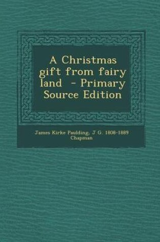 Cover of A Christmas Gift from Fairy Land - Primary Source Edition