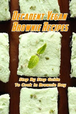Book cover for Decadent Vegan Brownie Recipes