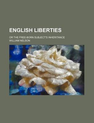 Book cover for English Liberties; Or the Free-Born Subject's Inheritance