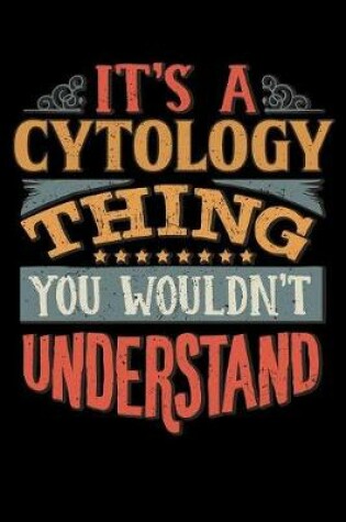 Cover of Its A Cytology Thing You Wouldnt Understand