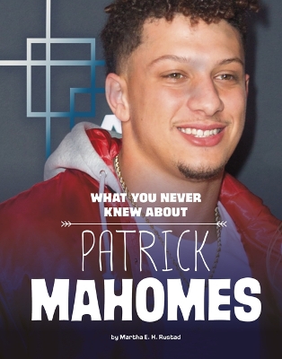 Cover of What You Never Knew about Patrick Mahomes