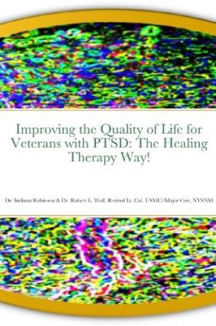 Cover of Improving the Quality of Life for Veterans with PTSD