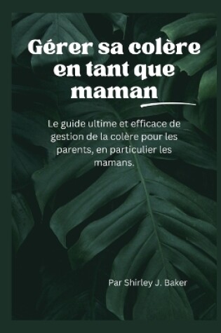 Cover of Gérer sa colère en tant que maman