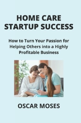 Cover of Home Care Startup Success