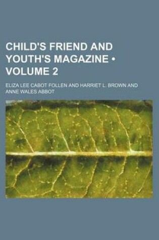 Cover of Child's Friend and Youth's Magazine (Volume 2)