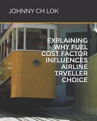 Book cover for Explaining Why Fuel Cost Factor Influences Airline Trveller Choice